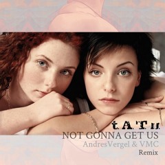Not Gonna Get Us - T.A.T.U.(Dj vmc - AndresVergel) Remix