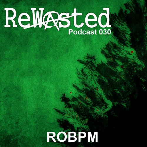 ReWasted Podcast 30 - ROBPM