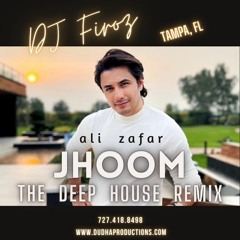 Jhoom - Ali Zafar Deep House Remix DJ Firoz