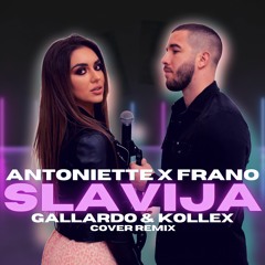 ANTONIETTE X FRANO - SLAVIJA [GALLARDO & KOLLEX COVER REMIX] (2021)