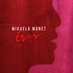 Eres - Mikaela Monet