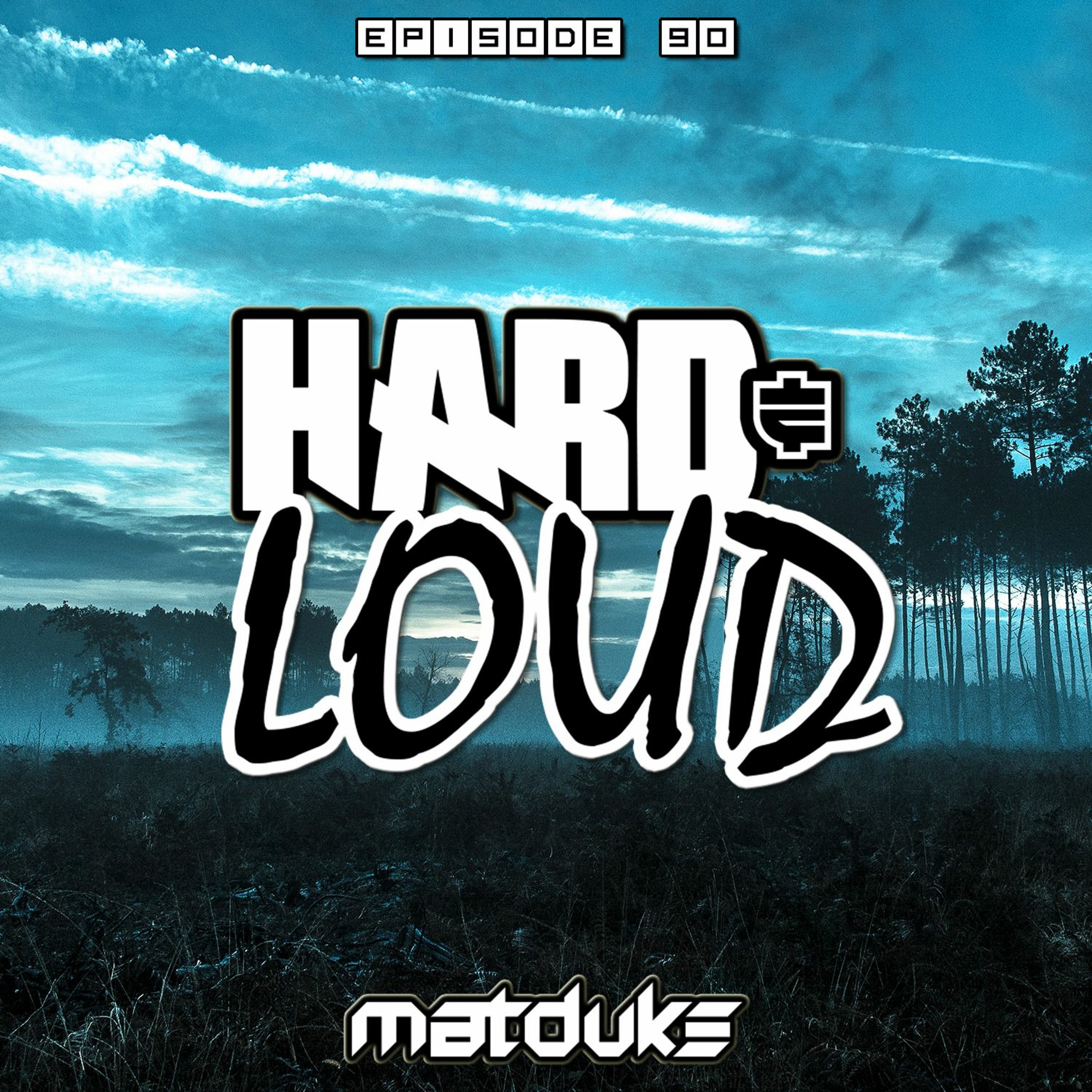 Matduke presents The Hard & Loud Podcast (Hardstyle, Happy Hardcore)