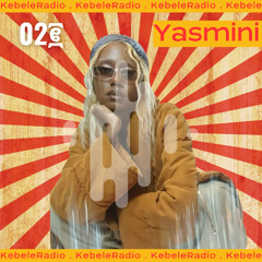 KEBELERADIO EP2 | YASMINI