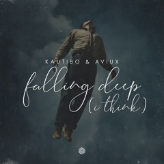 Kautibo & Aviux - Falling Deep (I Think)