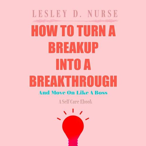 The breakup is not a personal attack. It's what's best for that person.