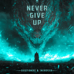 Exeqtionerz & Energyzer - Never Give Up! | BNR 031 Break Neck Records