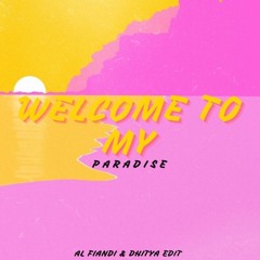 Welcome To My Paradise (AL Fiandi & Dhitya Edit)