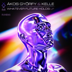 RUNE165: Ákos Győrfy & Kelle — Whatever Future Holds LP ⚡️ #𝟝 𝕠𝕟 𝔹𝕖𝕒𝕥𝕡𝕠𝕣𝕥 ⚡️