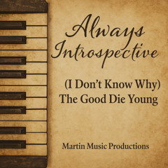 (I Don't Know Why) The Good Die Young