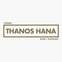 Thanos Hana - Elephant [Premiere I TAR008]