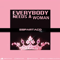 "EVERYBODY NEEDS A WOMAN"