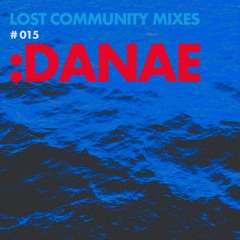 Danae - Lost Community Mixes #015