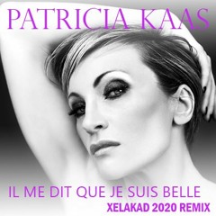 Patricia Kaas - Il Me Dit Que Je Suis Belle (Xelakad 2020 Remix)
