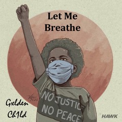 GxldenCh1ld- Let Me Breathe