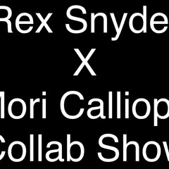 Mori Calliope Live Again Rex Snyder can't give everything away mix