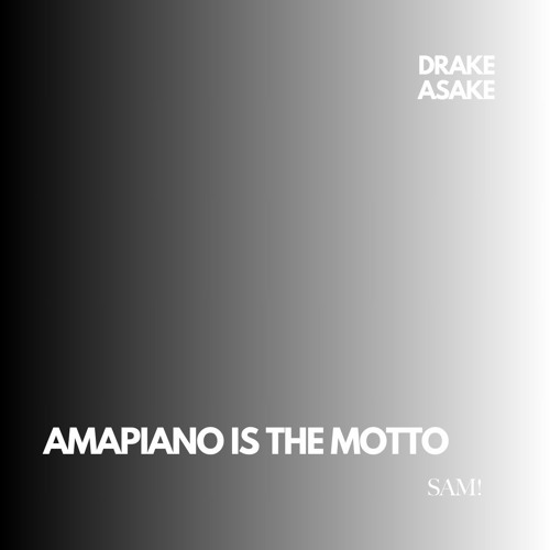 Drake, Asake - Amapiano is The Motto