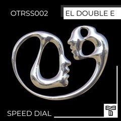 EL Double E -Speed Dial [OTRSS002] (Free Download)