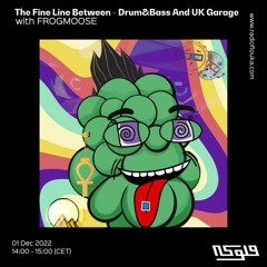 The Fine Line Between - Drum&Bass And UK Garage with FrogMoose - 01/12/2022