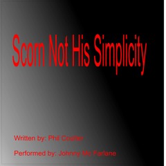 Scorn Not His Simplicity (Phil Coulter)