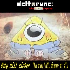 [Deltarune the baby bill cipher puppet] Baby bill cipher the baby bill cipher of all