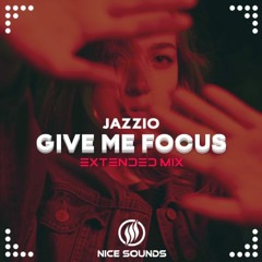 Give Me Focus - Jazzio (Extended Mix)
