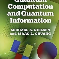 Quantum Computation and Quantum Information: 10th Anniversary Edition. BY: Michael A. Nielsen (