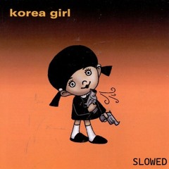 Korea Girl - Reunion (slowed)
