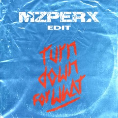 Turn Down For What (Mzperx Hard Psy Edit)[FREE DOWNLOAD]