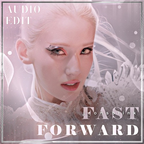 Fast Forward - JEON SOMI audio edit  [use 🎧!]