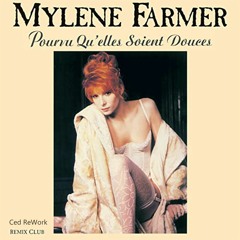 Mylene Farmer - Pourvu Qu'elles Soient Douces (Ced ReWork)
