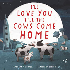 [Free] EBOOK 📙 I'll Love You Till the Cows Come Home Board Book by  Kathryn Cristald