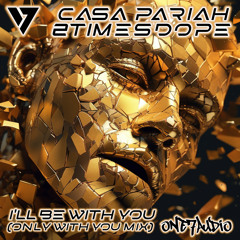 Casa Pariah, 2TimesDope - I'll Be With You (Only With You Mix)
