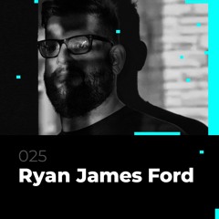 Glitch Podcast 025 / Ryan James Ford