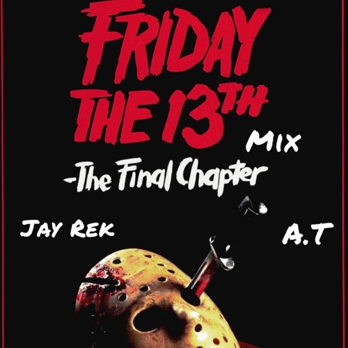 Jay Rek X A.T Friday The 13th Mix