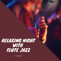 Relaxing Night with Flute Jazz