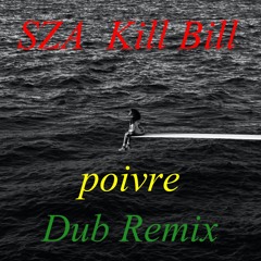 SZA - Kill Bill(poivre Dub Remix)