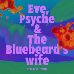 Eve, Psyche & the Bluebeard’s wife (feat. Demi Lovato)