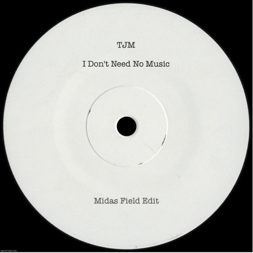 TJM - I Don't Need No Music [Midas Field Edit]