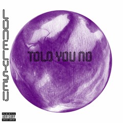 Told You No (prod by. Jvsper X Sev)