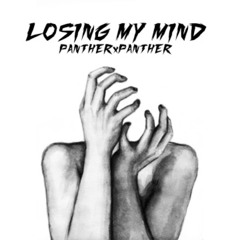 LOSING MY MIND
