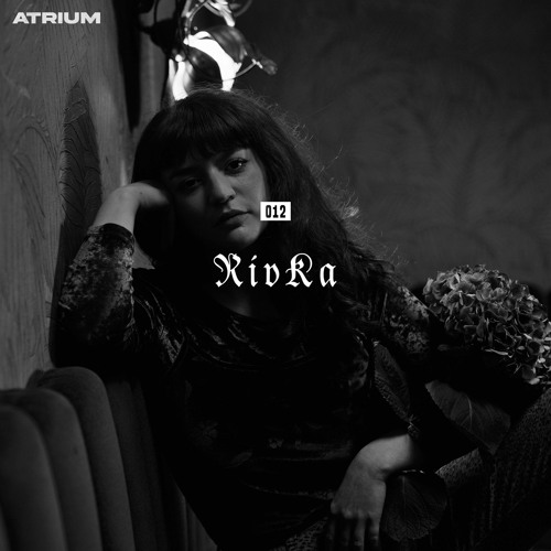 ATRIUM CAST 012: RIVKA