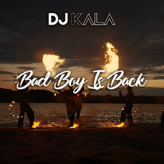Dj Kala x Sore - Bad Boy Is Back (Afro Remix)