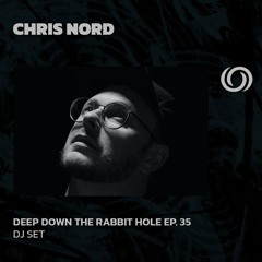 CHRIS NORD | Deep Down The Rabbit Hole Ep. 35 | 26/06/2025