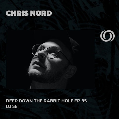 CHRIS NORD | Deep Down The Rabbit Hole Ep. 35 | 26/06/2025