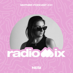 Mother Recordings Radio Podcast #081 by NESI (ES)