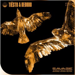Tiësto, Deorro - Savage (Ahmad Irfan Remix) [FILTERED]