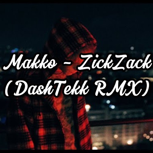 Makko - ZickZack [DashTekk RMX]