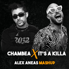 Chambea x ITS A KILLA - (Alex Aneas Mashup 116-126)