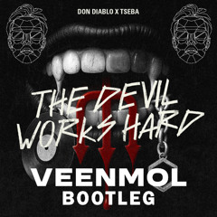 Don Diablo, Tseba - The Devil Works Hard (VEENMOL Bootleg)