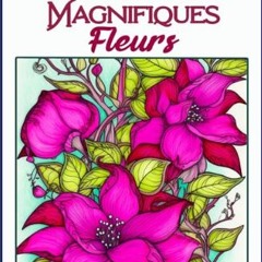 ebook read [pdf] 📚 Magnifiques Fleurs: Livre de Coloriage pour Adultes avec 70 Motifs Floraux Uniq